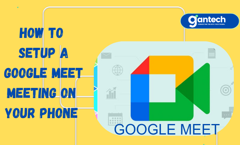 How To Setup Google Meet Meetings On Your Phone 2025
