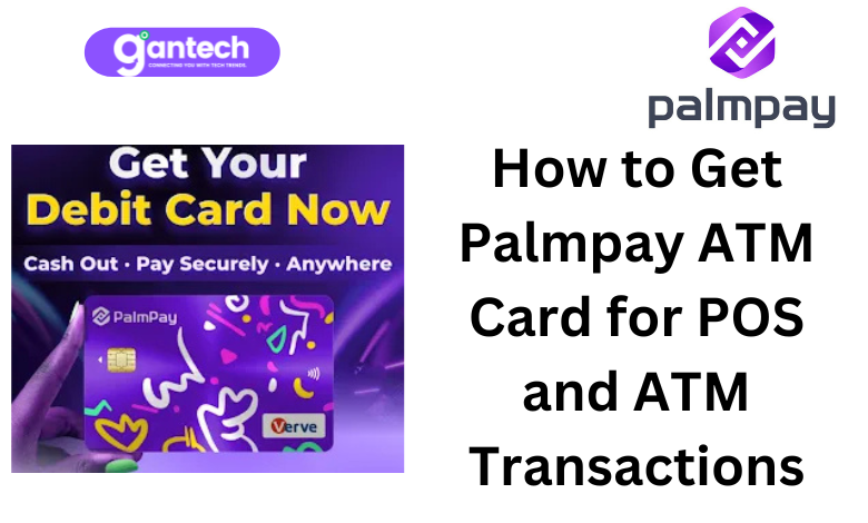 How To Get Palmpay Atm Card For Pos And Atm Transactions 2025